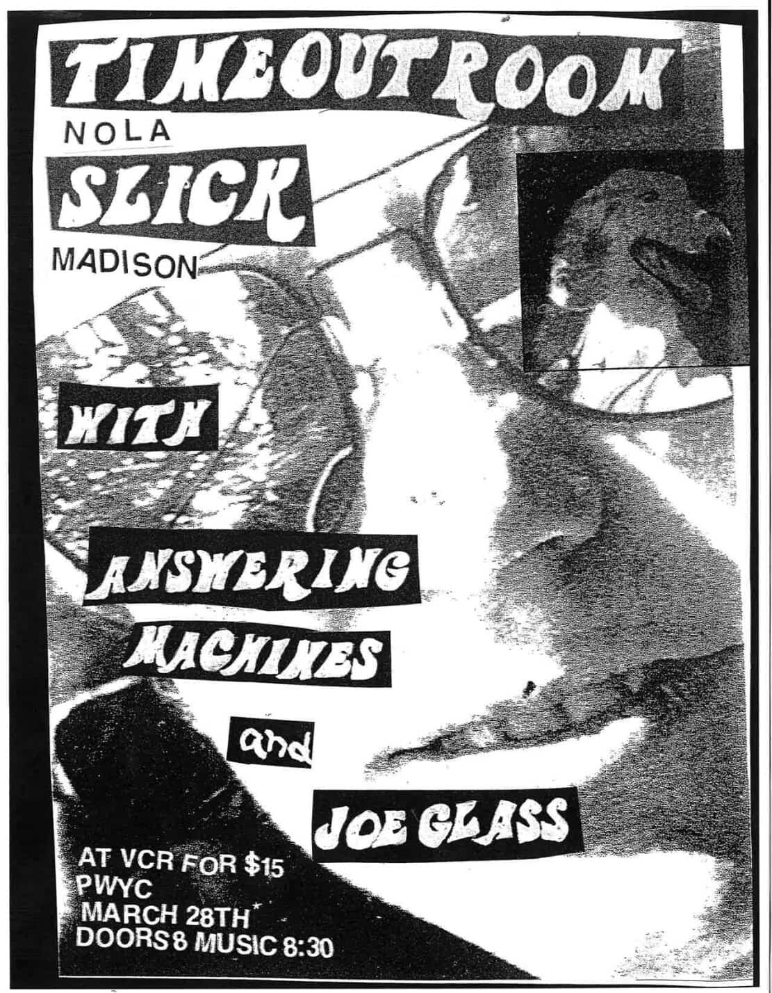 Slick at VCR on March 28th with Timeout Room from New Orleans and Answering Machines and Joe Glass from Chicago.